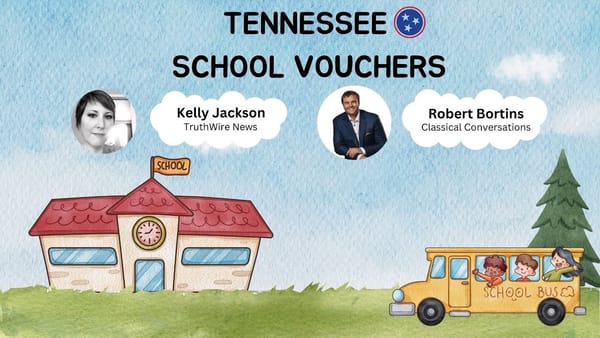 Classical Conversations Robert Bortins and TruthWire News' Kelly Jackson Dive into School Vouchers and the Battle for Tennessee’s Educational Future