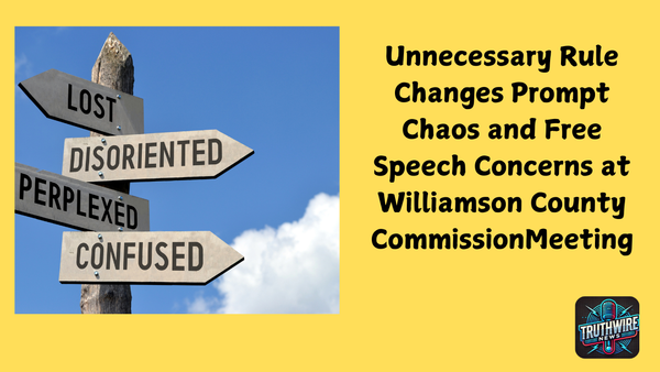 Op Ed: Williamson County Rule Changes – Unnecessary Fixes or Threats to Free Speech?