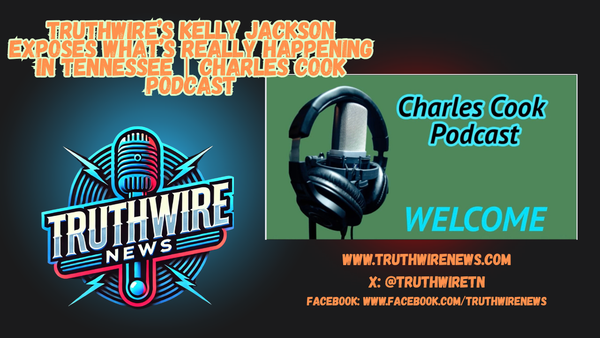 TruthWire’s Kelly Jackson Exposes What’s Really Happening in Tennessee | Charles Cook Podcast