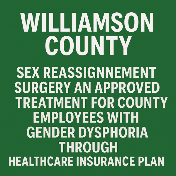 Williamson County Continues Coverage of Gender Reassignment Surgery as Neighboring County Votes to Exclude It
