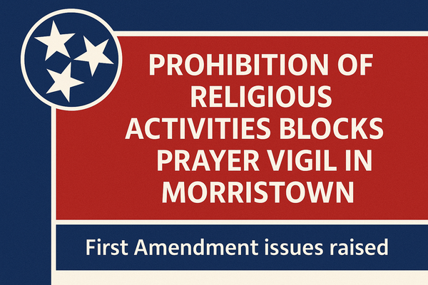 Ban on Religious Activities in Downtown Green Exposes Constitutional Fault Lines: Morristown Ordinance Raises First Amendment Concerns